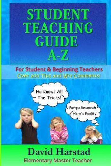 Student Teaching Guide A-Z: For Student & Beginning Teachers