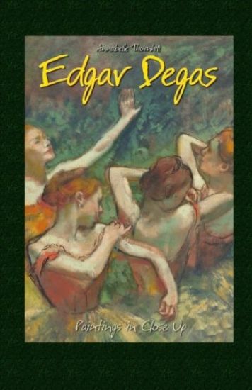 Edgar Degas: Paintings in Close Up