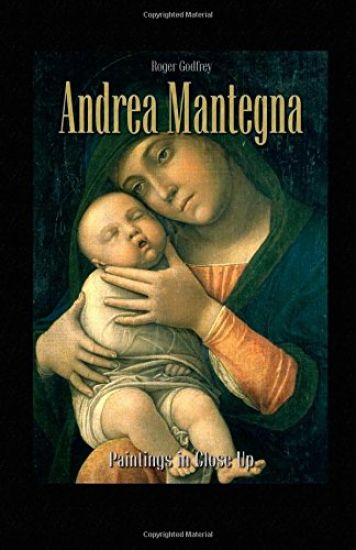 Andrea Mantegna: Paintings in Close Up