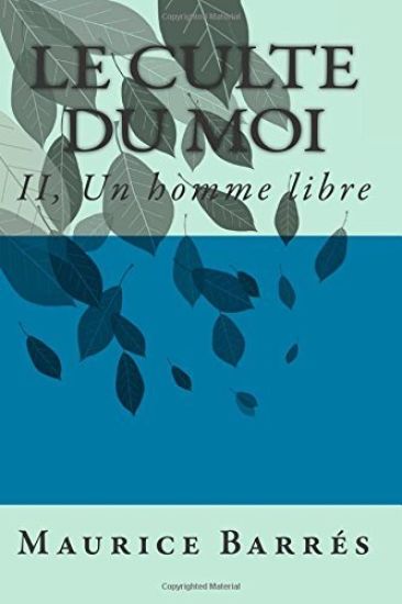 Le culte du moi: II, Un homme libre