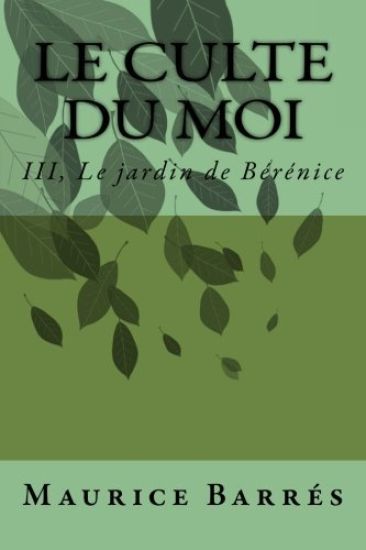 Le culte du moi: III, Le jardin de Berenice