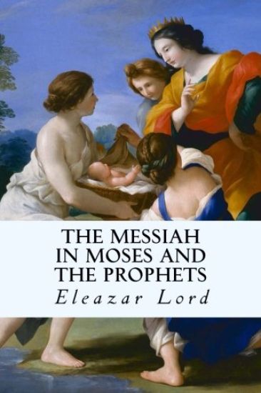 The Messiah in Moses and the Prophets