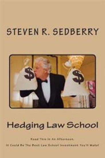 Hedging Law School: Read This In An Afternoon. It Could Be The Best Law School Investment You'll Make!