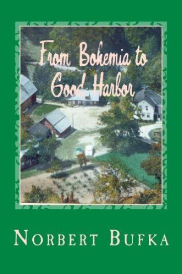 From Bohemia to Good Harbor: The Story of the Bufka Family in Leelanau (2nd Edition)