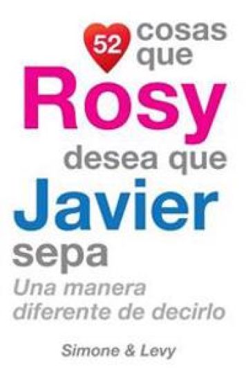 52 Cosas Que Rosy Desea Que Javier Sepa: Una Manera Diferente de Decirlo