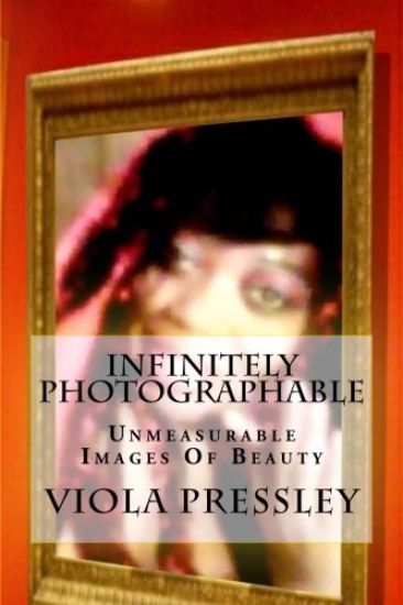 Infinitely Photographable: Unmeasurable Images Of Beauty