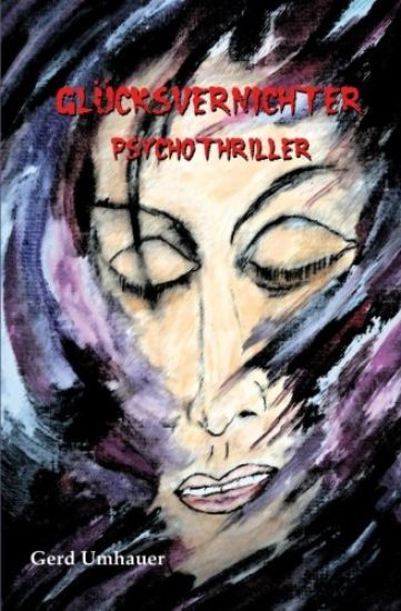 Glücksvernichter: Psychothriller