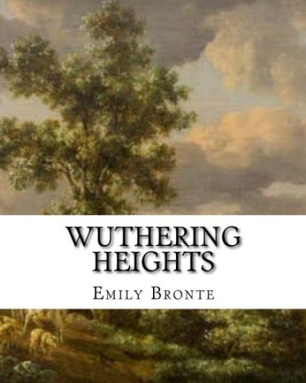 Wuthering Heights: An Emily Bronte Classic Novel
