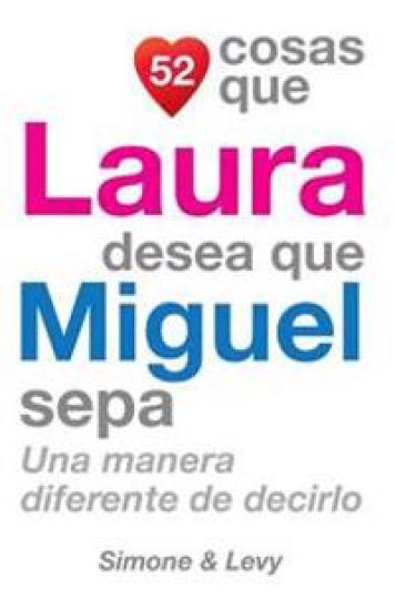 52 Cosas Que Laura Desea Que Miguel Sepa: Una Manera Diferente de Decirlo