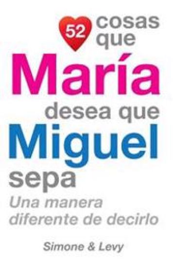 52 Cosas Que María Desea Que Miguel Sepa: Una Manera Diferente de Decirlo