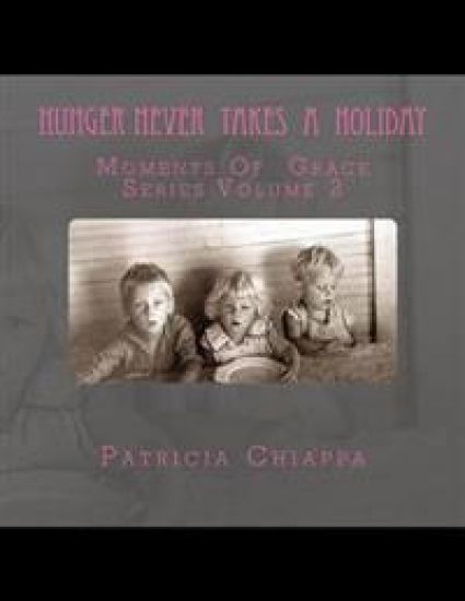 Hunger Never Takes A Holiday: Moments Of Grace Series Volume 2