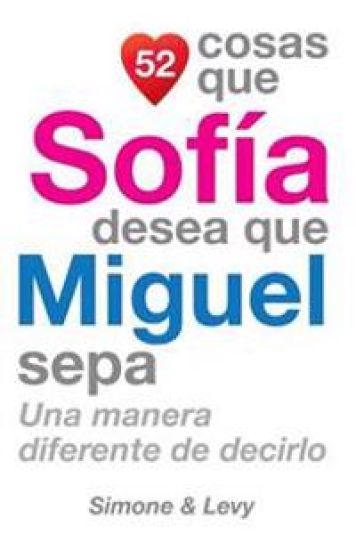 52 Cosas Que Sofía Desea Que Miguel Sepa: Una Manera Diferente de Decirlo