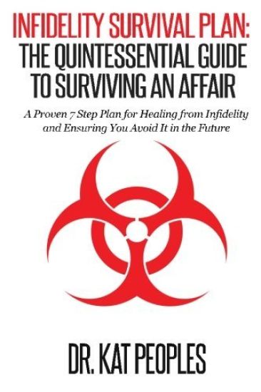 Infidelity Survival Plan: The Quintessential Guide to Surviving an Affair: A Proven 7 Step Plan for Healing from Infidelity and Ensuring You Avo