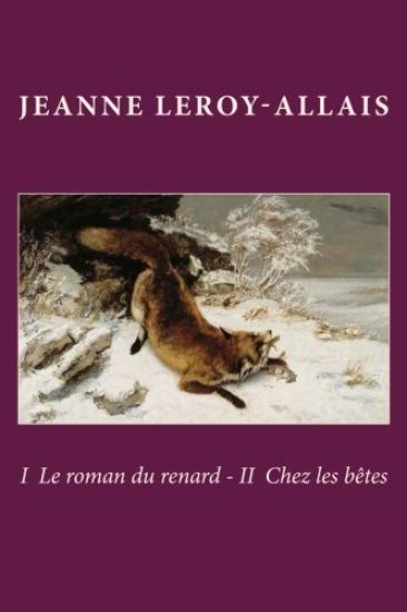 I Le roman du renard - II Chez les betes