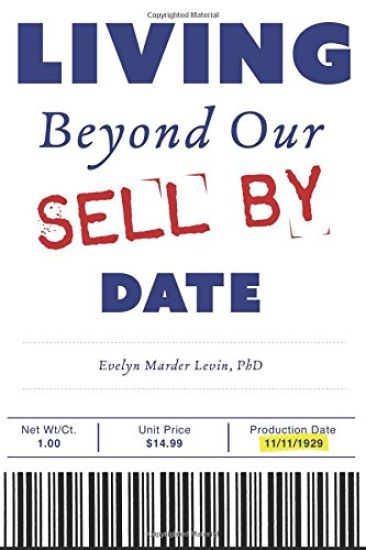 Living Beyond Our Sell By Date: and growing older disgracefully