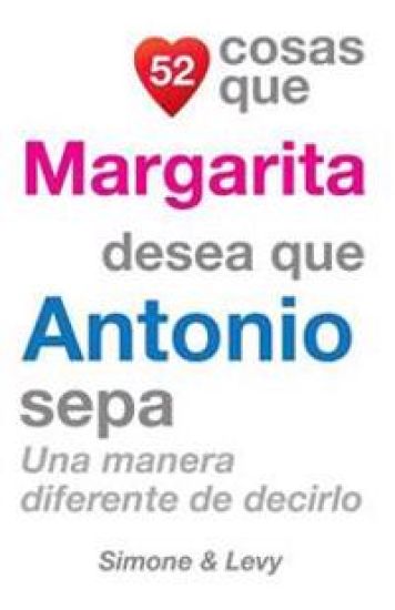 52 Cosas Que Margarita Desea Que Antonio Sepa: Una Manera Diferente de Decirlo