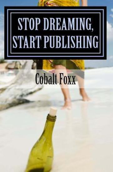 Stop Dreaming, Start Publishing: How to Publish a Book
