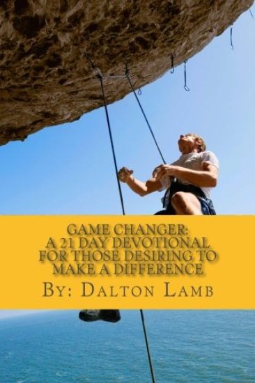 Game Changer: : A 21 Day Devotional for Those Desiring to Make A Difference