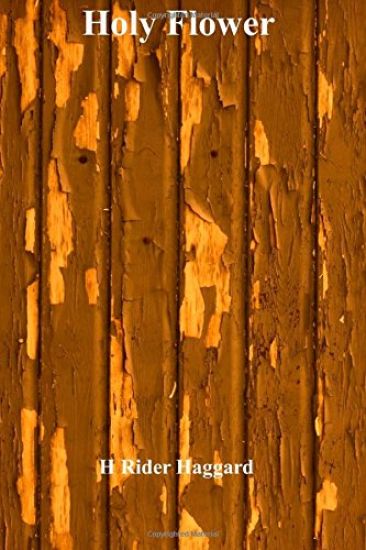 Holy Flower: (H Rider Haggard Classics Collection)