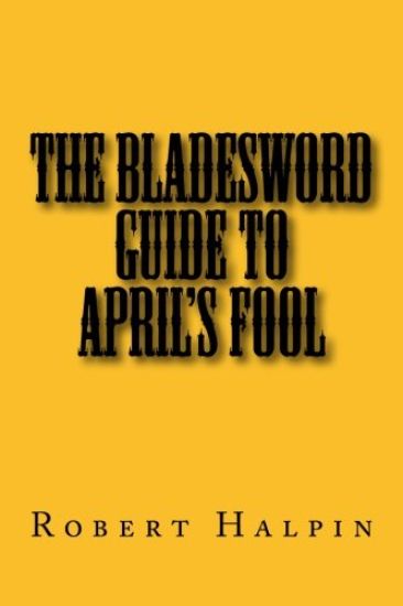 The bladesword guide to April's fool