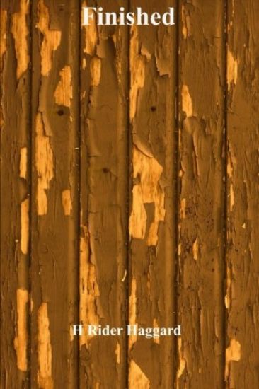 Finished: (H Rider Haggard Classics Collection)