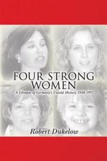 Four Strong Women: A Glimpse of Germany's Untold History 1938-1957