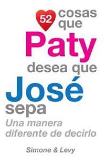 52 Cosas Que Paty Desea Que José Sepa: Una Manera Diferente de Decirlo