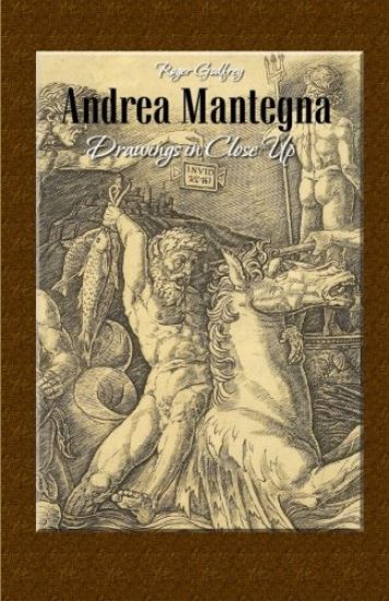 Andrea Mantegna: Drawings in Close Up