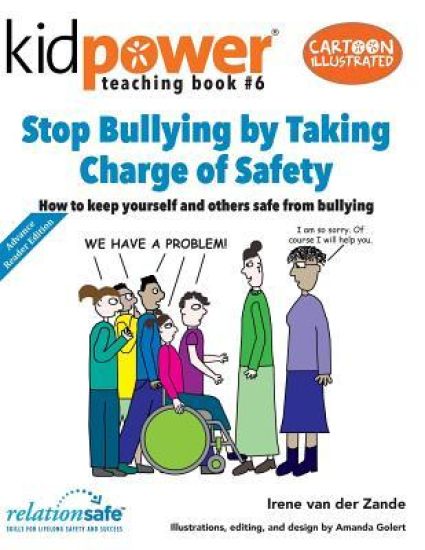 Stop Bullying by Taking Charge of Safety: How to Keep Yourself and Other Kids Safe from Bullying