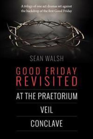 Good Friday Revisited: A trilogy of dramas set against the backdrop of the first Good Friday.