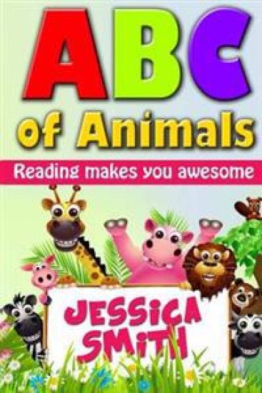 ABC of Animals: Reading make you awesome. ABC alphabet book about Animals for Young Children. Fun and easy early learning about Animal
