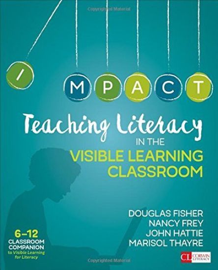 Teaching Literacy in the Visible Learning Classroom, Grades 6-12