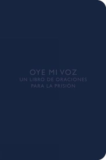 Oye Mi Voz: Un Libro de Oraciones Para La Prisión