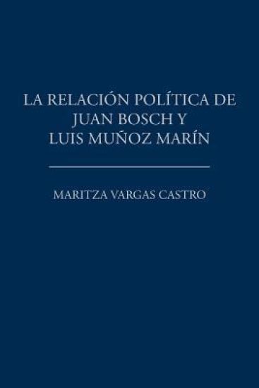 La relación política de Juan Bosch y Luis Muñoz Marín