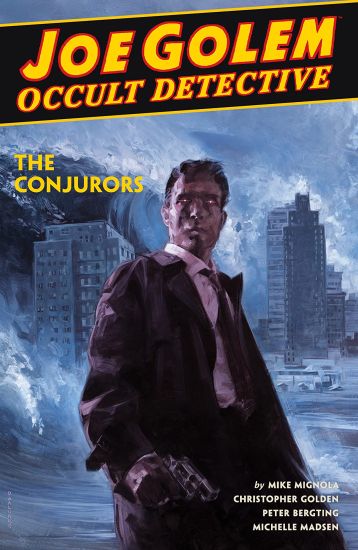 Joe Golem: Occult Detective Volume 4--the Conjurors