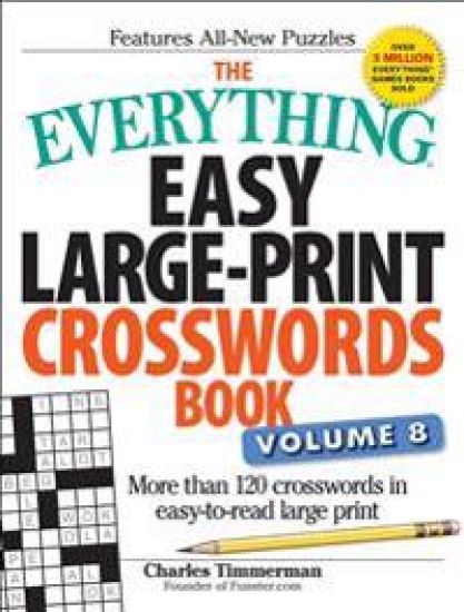 The Everything Easy Large-Print Crosswords Book, Volume 8: More Than 120 Crosswords in Easy-To-Read Large Print
