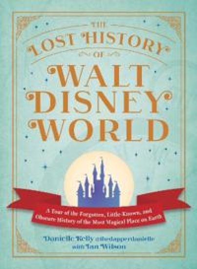 The Lost History of Walt Disney World