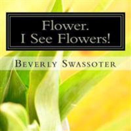 Flower. I See Flowers!: A walk in town with pictures of author