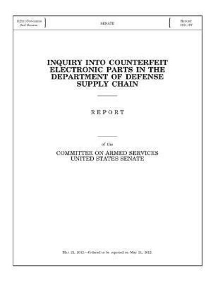 Inquiry into Counterfeit Electronic Parts in the Department of Defense Supply Chain: Report of the Committee on Armed Services, United States Senate
