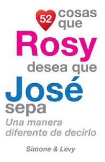 52 Cosas Que Rosy Desea Que José Sepa: Una Manera Diferente de Decirlo