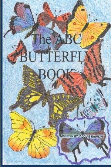 The A-B-C Butterfly Book: Part of the A-B-C Science Series: A children's butterfly identification book in rhyme.