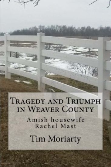 Tragedy and Triumph in Weaver County: Amish Housewife Rachel Mast