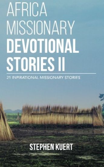 Africa Missionary Devotional Stories II: 21 Inspirational Missionary Stories