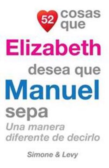 52 Cosas Que Elizabeth Desea Que Manuel Sepa: Una Manera Diferente de Decirlo