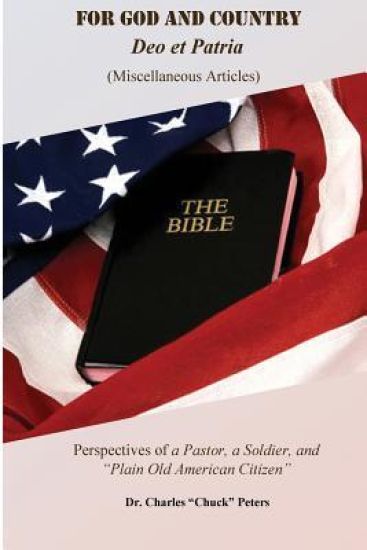 For GOD and Country: Perspectives of A Pastor, A Soldier and "Plain Old American Citizen"