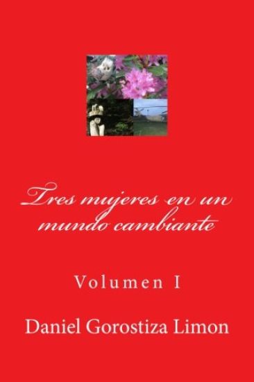Tres mujeres en un mundo cambiante: Volumen I
