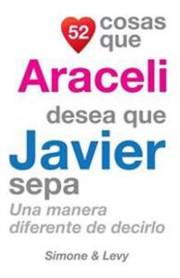 52 Cosas Que Araceli Desea Que Javier Sepa: Una Manera Diferente de Decirlo