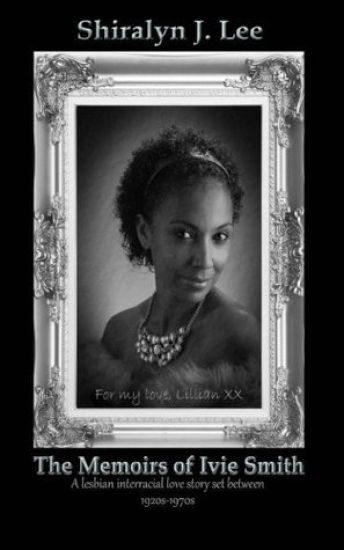 The Memoirs of Ivie Smith: A lesbian interracial love story set between 1920s-1970s