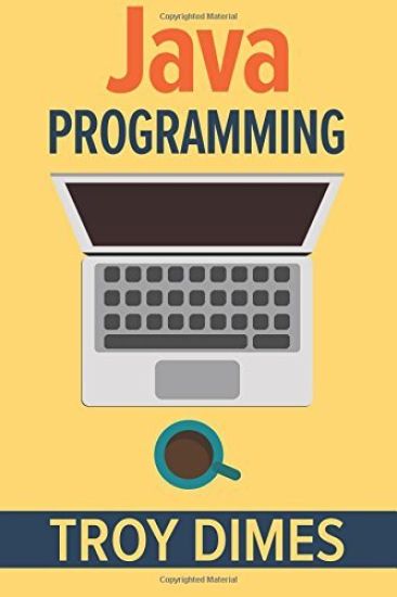 Java Programming: A Beginners Guide to Learning Java, Step by Step