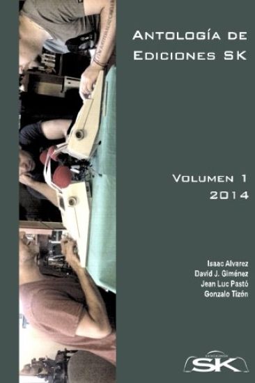 Antología de Ediciones SK: Colección de relatos, de distintos géneros, publicados en Ediciones SK por escritores de la editorial y colaboradores